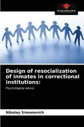 Design of resocialization of inmates in correctional institutions - Nikolay Simonovich
