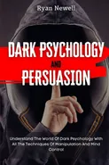 Dark Psychology and Persuasion - Ryan Newell