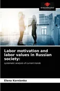 Labor motivation and labor values in Russian society - Elena Kornienko