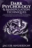 Dark Psychology and Manipulation Techniques - Jacob Anderson