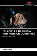 "BLACK" PR IN RUSSIA AND FOREIGN COUNTRIES - Artur Vafin