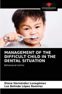 MANAGEMENT OF THE DIFFICULT CHILD IN THE DENTAL SITUATION - Lunagómez Diana Hernández