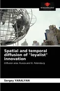 Spatial and temporal diffusion of "loyalist" innovation - Sergey YARALYAN