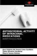 ANTIMICROBIAL ACTIVITY OF INTRACANAL MEDICATIONS - Sousa Lima Cardoso Ana Valéria de