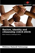 Racism, identity and citizenship (1619-2019) - Tshimuanga Philémon Mukendi