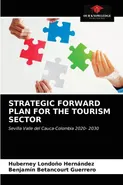STRATEGIC FORWARD PLAN FOR THE TOURISM SECTOR - Hernández Huberney Londono