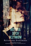 Historia złych uczynków - Katarzyna Zyskowska