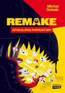 Remake: apokalipsa popkultury - Michał Ochnik