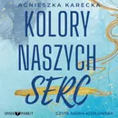Kolory naszych serc - Agnieszka Karecka