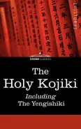 The Holy Kojiki -- Including, the Yengishiki