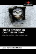 BIRDS NESTING IN CAVITIES IN CUBA - Abel Hernández-Munoz