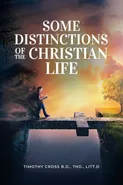 Some distinctions of the Christian Life - Timothy Cross