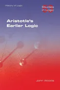 Aristotle's Earlier Logic - John Woods