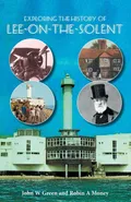 Exploring the History of Lee-on-the-Solent - John W Green