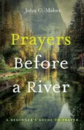 Prayers Before a River - John C. Maher