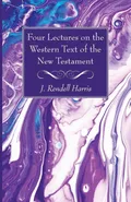 Four Lectures on the Western Text of the New Testament - J. Rendel Harris