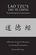 LAO TZU'S TAO TE CHING Psychotherapeutic Commentaries - Raymond Bart Vespe