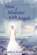 How I Minister with Angels - Matthew Robert Payne