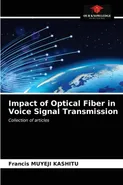 Impact of Optical Fiber in Voice Signal Transmission - Kashitu Francis Muyeji