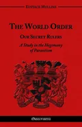 The World Order - Our Secret Rulers - Eustace Clarence Mullins