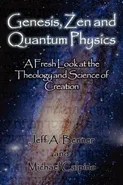 Genesis, Zen and Quantum Physics - A Fresh Look at the Theology and Science of Creation - Jeff A. Benner