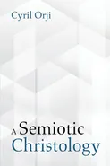 A Semiotic Christology - Cyril Orji