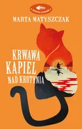 Krwawa kąpiel nad Krutynią - Marta Matyszczak