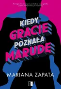 Kiedy Gracie poznała Marudę - Mariana Zapata