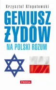 Geniusz Żydów na polski rozum - Krzysztof Kłopotowski