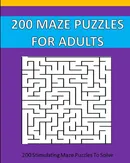 200 Maze Puzzle For Adults - Puzzle Time Studio
