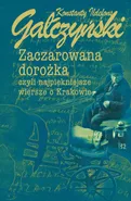 Zaczarowana dorożka czyli najpiękniejsze wiersze o Krakowie - Gałczyński Konstanty Ildefons