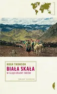 Biała Skała. W głąb krainy Inków - Hugh Thomson