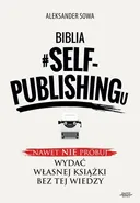 Biblia #SELF-PUBLISHINGu - Aleksander Sowa