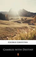 Gambles with Destiny - George Griffiths