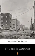The Blind Goddess - Arthur Ch. Train