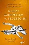 Między dobrobytem a szczęściem - Marcin Gorazda