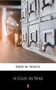 A Clue in Wax - Fred M. White