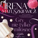Gry nie tylko miłosne - Irena Matuszkiewicz