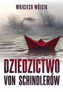 Dziedzictwo von Schindlerów - Wojciech Wójcik