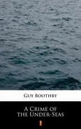 A Crime of the Under-Seas - Guy Boothby