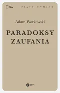 Paradoksy zaufania - Adam Workowski