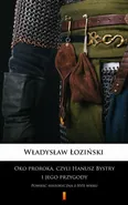 Oko proroka, czyli Hanusz Bystry i jego przygody - Władysław Łoziński