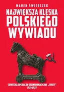 Największa klęska polskiego wywiadu - Marek Świerczek