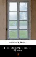 The Fortune-Telling House - Aidan de Brune