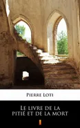 Le livre de la pitié et de la mort - Pierre Loti
