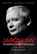 Jarosław. Tajemnice Kaczyńskiego - Michał Krzymowski