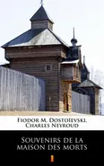 Souvenirs de la maison des morts - Fiodor M. Dostoïevski