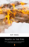 Shapes in the Fire - M.P. Shiel