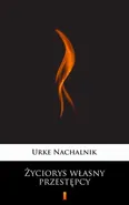 Życiorys własny przestępcy - Urke Nachalnik