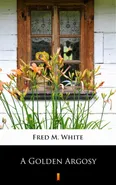 A Golden Argosy - Fred M. White